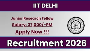 IIT Delhi Junior Research Fellow Recruitment 2026 - Apply Online