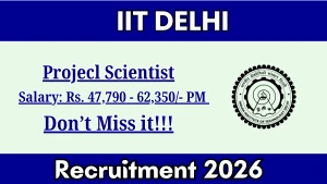 IIT Delhi Recruitment 2026 - Walkin for Project Scientist Posts