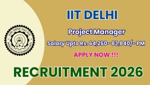 IIT Delhi Project Manager Recruitment 2026 - Walkin