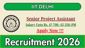 IIT Delhi Senior Project Assistant Recruitment 2026 - Apply Online
