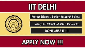 IIT Delhi Recruitment 2026 - Apply Online for Project Scientist, Senior Research Fellow Posts