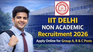IIT Delhi Non Academic Recruitment 2026 - Apply Online for Group A, B & C Posts