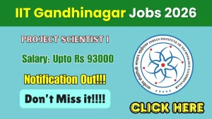 IIT Gandhinagar Project Scientist I Recruitment 2026 - Apply Online
