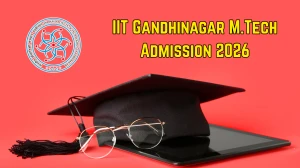 IIT Gandhinagar M.Tech Admission 2026: Dates, Eligibility, Application Process
