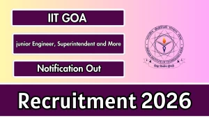 IIT Goa Recruitment 2026 - Apply Online for  Junior Engineer, Superintendent and More Posts