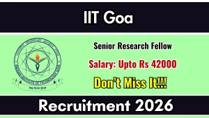 IIT Goa Senior Research Fellow Recruitment 2026 - Apply Online IIT Goa Senior Research Fellow Recruitment 2026 - Apply Online