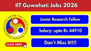 IIT Guwahati Junior Research Fellow Recruitment 2026 - Apply Online
