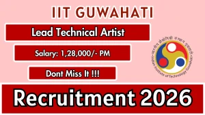 IIT Guwahati Lead Technical Artist Recruitment 2026 - Apply Online