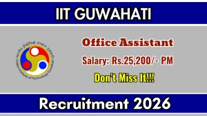 IIT Guwahati Office Assistant Recruitment 2026 - Apply Online for Posts IIT Guwahati Office Assistant Recruitment 2026 - Apply Online for Posts
