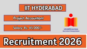 IIT Hyderabad Project Accountant Recruitment 2026 - Walkin