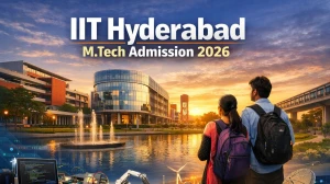 IIT Hyderabad M.Tech Admission 2026: Check Application Dates, Eligibility & How to Apply