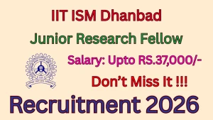 IIT ISM Dhanbad Junior Research Fellow (JRF) Recruitment 2026 - Apply Online