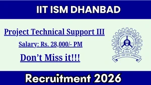 IIT ISM Dhanbad Project Technical Support-III Recruitment 2026 - Apply Online