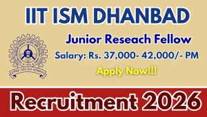 IIT ISM Dhanbad Junior Research Fellow Recruitment 2026 - Apply Offline