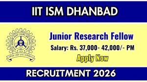 IIT ISM Dhanbad Junior Research Fellow Recruitment 2026 - Apply Online IIT ISM Dhanbad Junior Research Fellow Recruitment 2026 - Apply Online