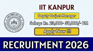 IIT Kanpur Deputy Project Manager Recruitment 2026 - Apply Online