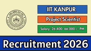 IIT Kanpur Project Scientist Recruitment 2026 - Apply Online