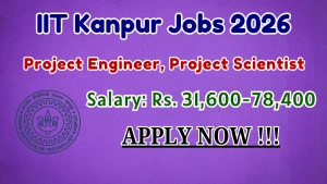 IIT Kanpur Project Engineer, Project Scientist Recruitment 2026 - Apply Online