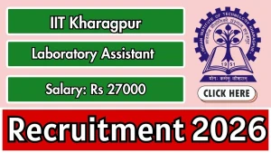 IIT Kharagpur Laboratory Assistant/Technician / Project Assistant / Technical Assistant/ Field Assistant Recruitment 2026 - Apply Online IIT Kharagpur Laboratory Assistant/Technician / Project Assistant / Technical Assistant/ Field Assistant Recruitment 2026 - Apply Online