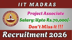 IIT Madras Project Associate Recruitment 2026 - Apply Online