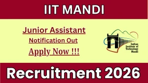 IIT Mandi Junior Assistant Recruitment 2026 - Apply Online for 17 Posts