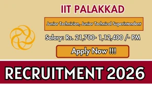 IIT Palakkad Recruitment 2026 - Apply Online for Junior Technician, Junior Technical Superintendent Posts