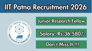 IIT Patna Junior Research Fellow Recruitment 2026 - Walkin