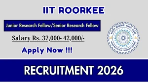 IIT Roorkee Recruitment 2026 - Apply Online for Junior Research Fellow/Senior Research Fellow Posts