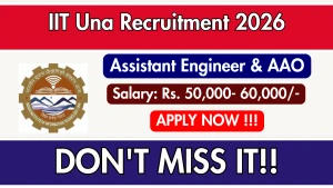 IIT Una Recruitment 2026 - Apply Online for Assistant Engineer & AAO Posts