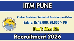 IITM Pune Recruitment 2026 - Walkin for Project Assistant, Technical Assistant, and More Posts