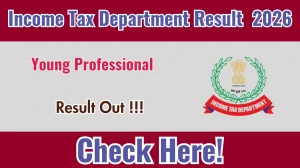 Income Tax Department Young Professional Result 2026 OUT (Direct Link) - Download Scorecard @ incometaxindia.gov.in