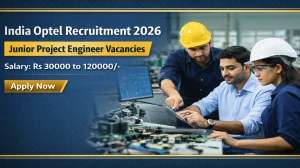 India Optel Limited (IOL) Junior Project Engineer Recruitment 2026 & Apply for 77 JPE Posts India India Optel Limited (IOL) Junior Project Engineer Recruitment 2026 & Apply for 77 JPE Posts India