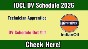 IOCL Technician Apprentice DV Schedule 2026 OUT @ iocl.com - Check Dates, Required Documents and More IOCL Technician Apprentice DV Schedule 2026 OUT @ iocl.com - Check Dates, Required Documents and More