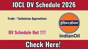 IOCL Trade / Technician Apprentices DV Schedule 2026 OUT @ iocl.com - Check Dates, Required Documents and More