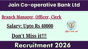 Jain Co-operative Bank Recruitment 2026 - Apply Online for Branch Manager, Officer, Clerk Posts