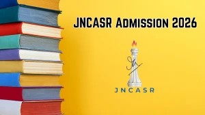 JNCASR Admission 2026 Notification Out: Ph.D., Integrated BS-PhD, MS, MSc and Other Courses Apply Now