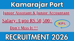 Kamarajar Port Recruitment 2026 - Apply Online for 14 Junior Assistant & Junior Accountant Posts