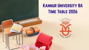 Kannur University Time Table 2026 Announced @ kannuruniversity.ac.in Details Here