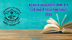 Kerala University BHM, B.A LLB & B.Tech Timetable 2026 Released – Download Exam Schedule PDF