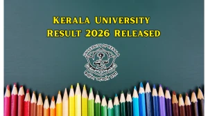 Kerala University Result 2026 Declared - Check 5th Sem BCom Tourism, BCom Computer Application, BBA Logistics Result Online at keralauniversity.ac.in