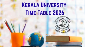 Kerala University Time Table 2026 (Out) – Check B.P.Ed, MPES, BSc Exam Dates & Schedule at keralauniversity.ac.in