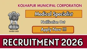 Kolhapur Municipal Corporation Recruitment 2026 - Walkin for 30 Medical Specialist Posts Kolhapur Municipal Corporation Recruitment 2026 - Walkin for 30 Medical Specialist Posts