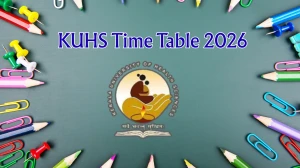 KUHS Time Table 2026 Announced UG and PG Courses @ kuhs.ac.in Details Here