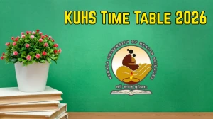 KUHS Time Table 2026 Out – Download BHMS & Medical PG MD/MS April 2026 Exam Schedule at kuhs.ac.in