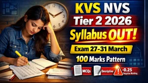 KVS NVS Tier 2 Syllabus 2026 – Exam Pattern, Marking Scheme, Subject-Wise Topics, & Preparation Strategy