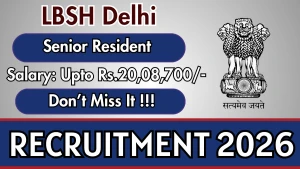 LBSH Delhi Recruitment 2026 - Walkin for Senior Resident Posts