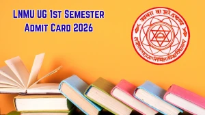 LNMU UG 1st Semester Admit Card 2026 (Session 2025-29) Out – Download Link @ lnmu.ac.in