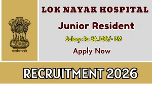 Lok Nayak Hospital Junior Resident Recruitment 2026 - Walkin for 31 Posts