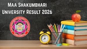 Maa Shakumbhari University Result 2026 (Out) – Check B.Com, B.A & B.Sc Results at msuniv.ac.in