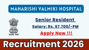 Maharishi Valmiki Hospital Senior Resident Recruitment 2026 - Walkin Maharishi Valmiki Hospital Senior Resident Recruitment 2026 - Walkin